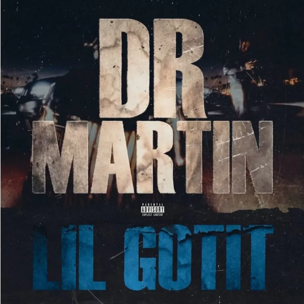 Lil Gotit, Dr. Martin Download MP3