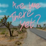 Rick Astley‘s “Are We There Yet” Album Download Leak MP3 ZIP Files